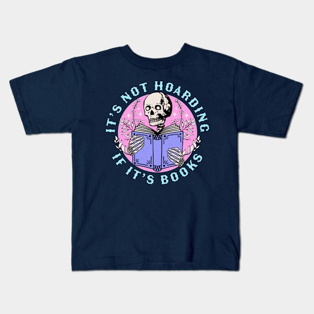 Its Not Hoarding if its Books Skeleton Reading Book Bookish Kids T-Shirt by OrangeMonkeyArt